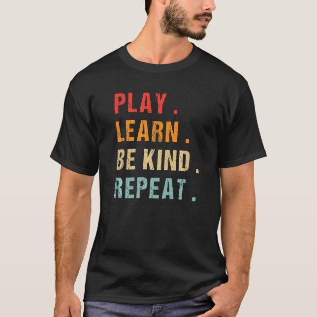 Camiseta Reproducir Aprender a ser amable Repetir el día de (Anverso)