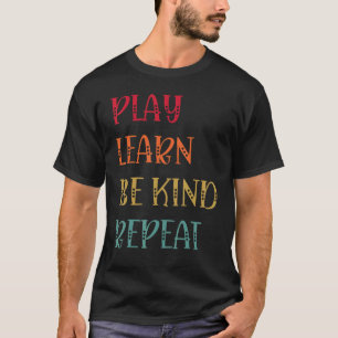 Camiseta Reproducir Aprender a ser amable Repetir el Día de