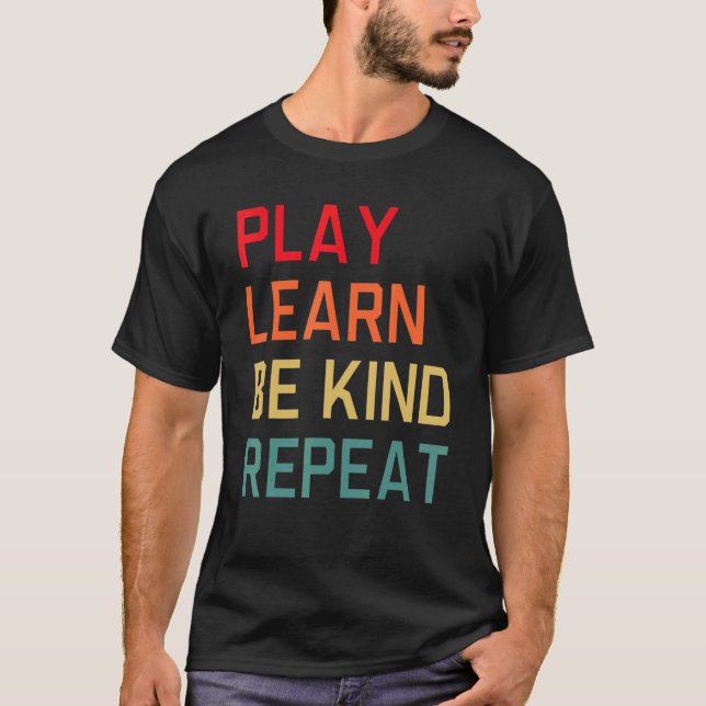 Camiseta Reproducir Aprender a ser amable Repetir el día de (Anverso)