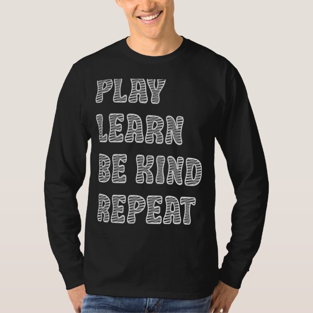 Camiseta Reproducir Aprender a ser amable Repetir el Día de (Anverso)
