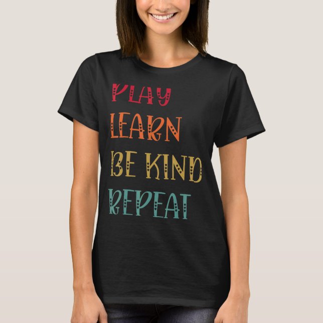 Camiseta Reproducir Aprender a ser amable Repetir el Día de (Anverso)