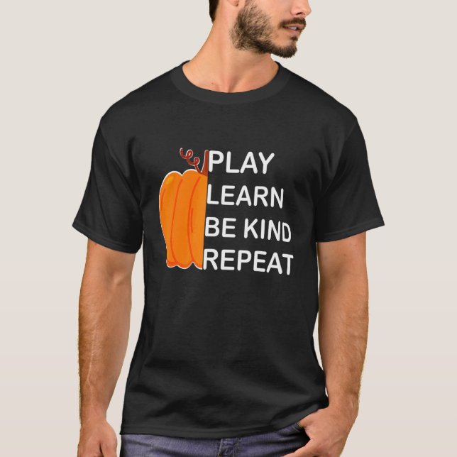Camiseta Reproducir Aprender a ser amable Repetir el día de (Anverso)