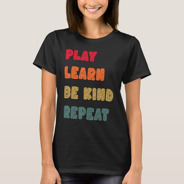 Camiseta Reproducir Aprender a ser amable Repetir el Día de (Anverso)
