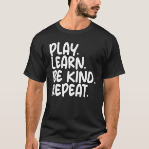 Camiseta Reproducir Aprender a ser amable Repetir el Día de