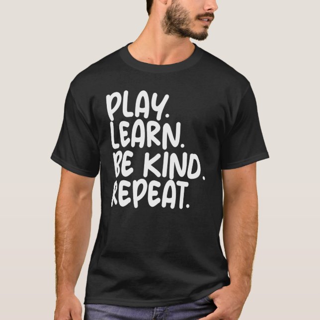 Camiseta Reproducir Aprender a ser amable Repetir el Día de (Anverso)