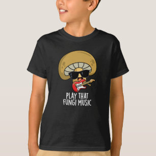 Camiseta Reproducir ese hongo Música Graciosa Mushroom Pun 