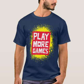 Camiseta Reproducir más juegos que son una orden