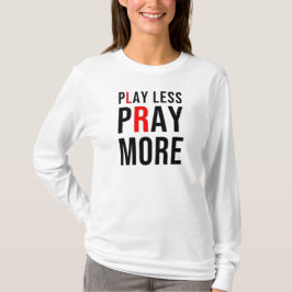 Camiseta Reproducir menos rezar más