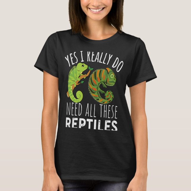 Camiseta Reptile Quote Yes I Really Do Need All These Repti (Anverso)