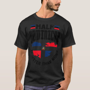 Camiseta República Dominicana Media Dominicana Es Mejor Que