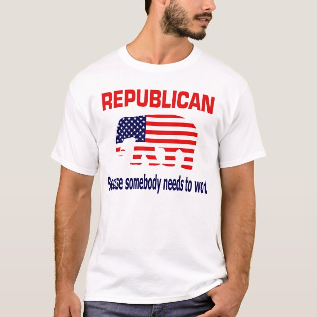 Camiseta Republicano - porque alguien necesita trabajar (Anverso)