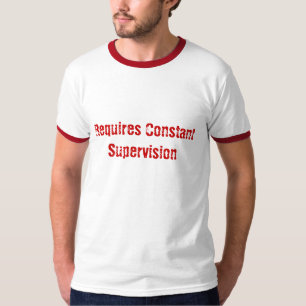 Camiseta Requiere la supervisión constante