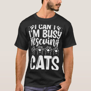 Camiseta Rescatador de gatos, no puedo estar ocupado rescat