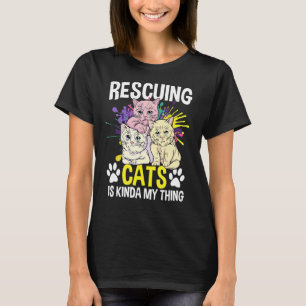 Camiseta Rescatar Gatos Es Más o Menos Mi Cosa   Rescatador
