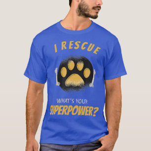Camiseta Rescate a perros que son tus superpoderes, yo soy 