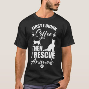 Camiseta Rescate de Animales Primero Bebo Café Antes de Res