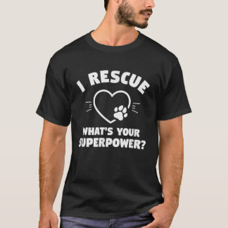 Camiseta Rescate de lo que es tu súper poder animal de perr