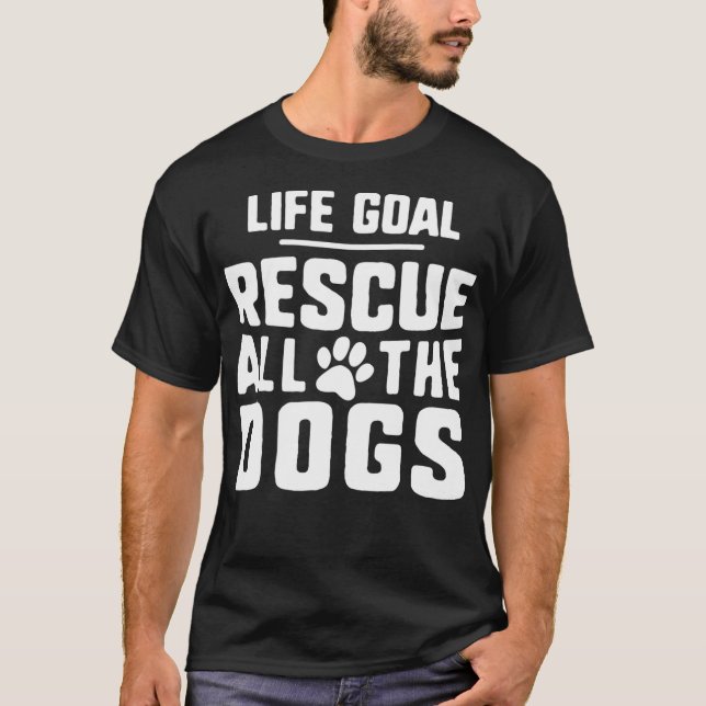 Camiseta Rescate de objetivo de vida para todos los perros  (Anverso)