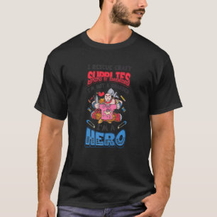 Camiseta Rescato suministros de manualidades No soy una man