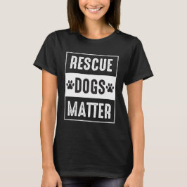 Camiseta Rescue Dogs Matter