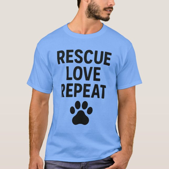 Camiseta Rescue Love Repeat Cute Animal Rescue Quote  (Anverso)