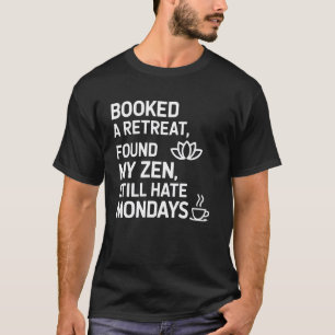Camiseta Reservé Un Retiro Encontré Mi Zen Sigo Odie Monday
