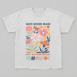 Camiseta Resist Hate Never Made Any Nation Great Protest