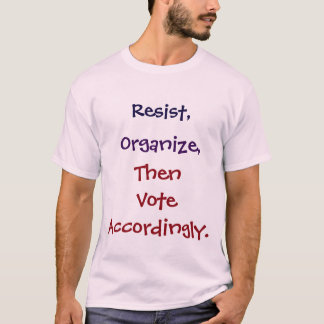 Camiseta Resista, organice, después vote por consiguiente.