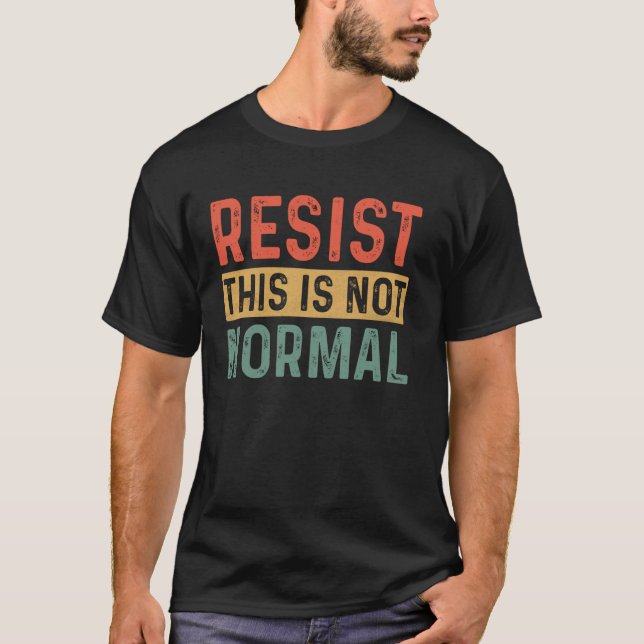 Camiseta Resiste Esto No Es Normal Activista De Moda (Anverso)