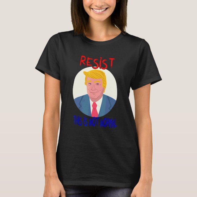 Camiseta Resiste Esto No Es Normal  Sarcástico (Anverso)