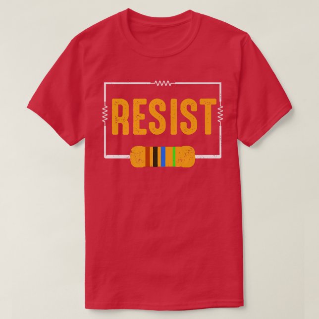 Camiseta ¡Resistid! Resistor Funny Electronic and Science G (Diseño del anverso)
