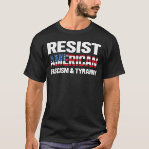 Camiseta Resistir al fascismo y la tiranía estadounidenses