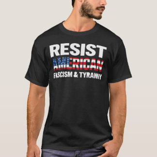 Camiseta Resistir al fascismo y la tiranía estadounidenses