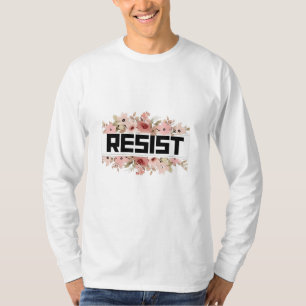 Camiseta RESISTIR la protesta política floral contra Trump
