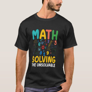 Camiseta Resolviendo Matemáticas Lo Imposible Educación Ste