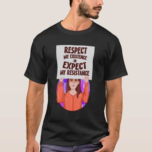 Camiseta Respect My Existence Or Expect My Resistance Pro C (Anverso)
