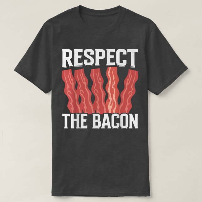 Camiseta Respect the Bacon - Funny Pork Pig Meat Grilling B (Diseño del anverso)