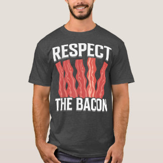 Camiseta Respect the Bacon - Funny Pork Pig Meat Grilling B