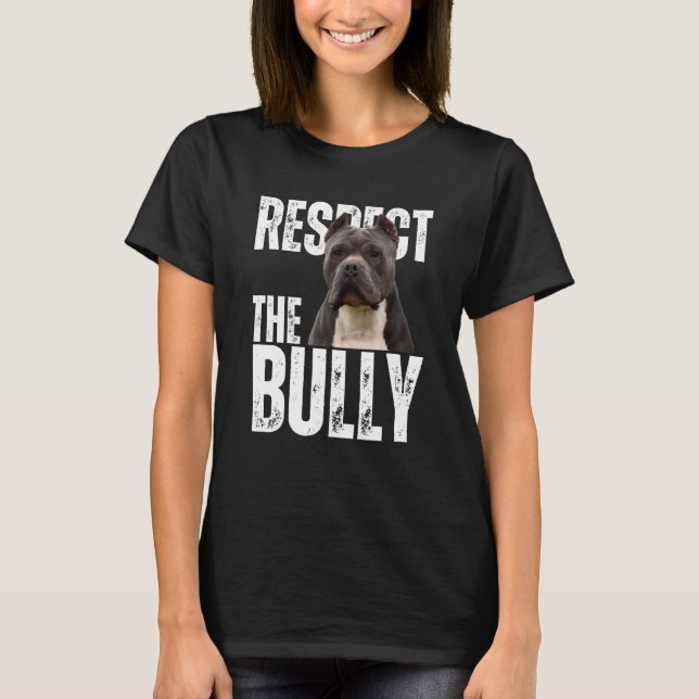 Camiseta Respect The Bully Sarcastic American Bully Dog (Anverso)