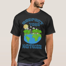 Camiseta Respeta a tu madre, a tu amante de la Tierra