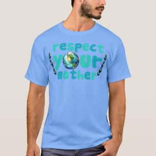 Camiseta Respeta a tu madre tierra