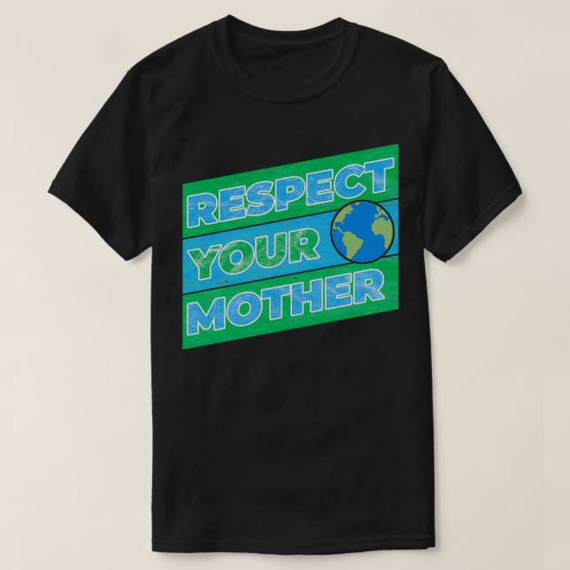 Camiseta Respeta a tu madre tierra (Diseño del anverso)