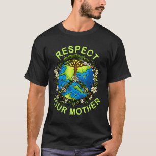 Camiseta Respeta tu madre Día de la Naturaleza Flor de dios