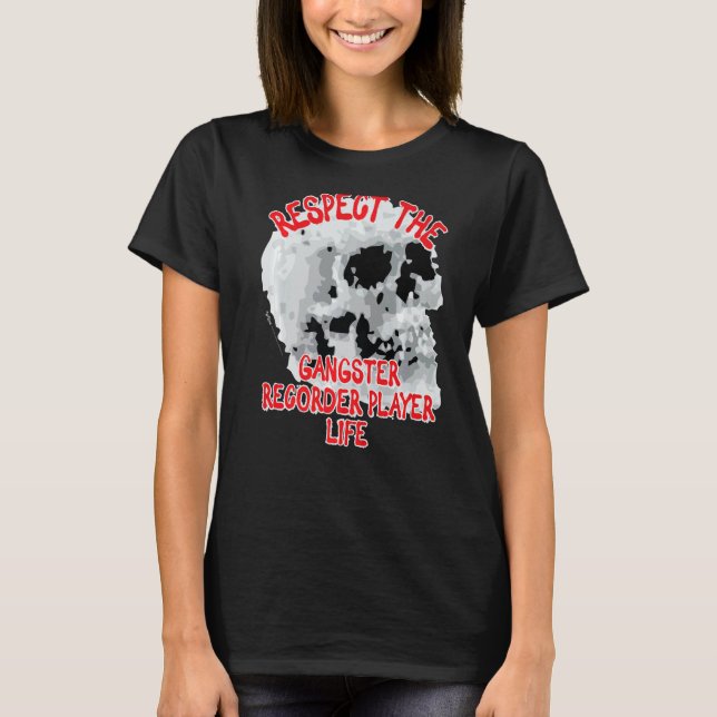 Camiseta Respetar El Cráneo De Vida Del Gangster Recorder P (Anverso)