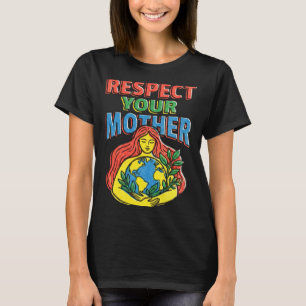 Camiseta Respetar el planeta tierra madre divertido medio a