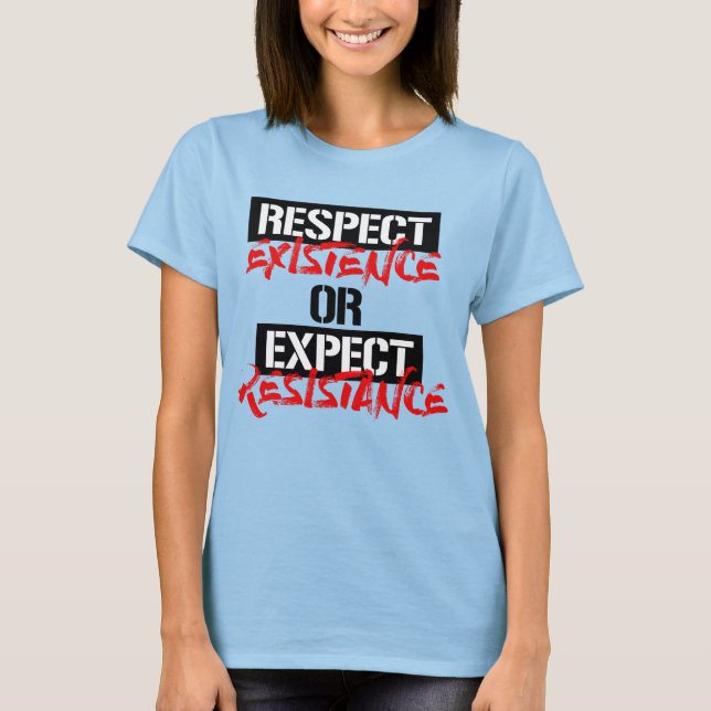 CAMISETA RESPETAR LA EXISTENCIA O ESPERAR LA RESISTENCIA (Anverso)