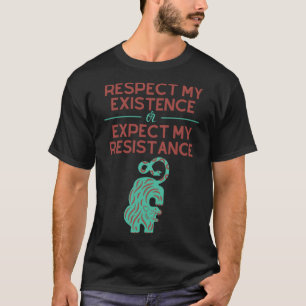 Camiseta Respetar mi existencia o esperar mi resistencia