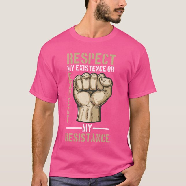 Camiseta Respetar Mi Existencia O Esperar Mi Resistencia — (Anverso)