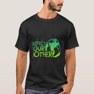 Camiseta Respete a su madre, a su tierra, a su naturaleza,
