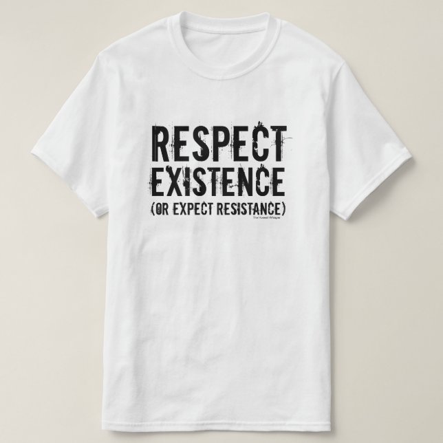 Camiseta Respete la existencia (o cuente con la (Diseño del anverso)